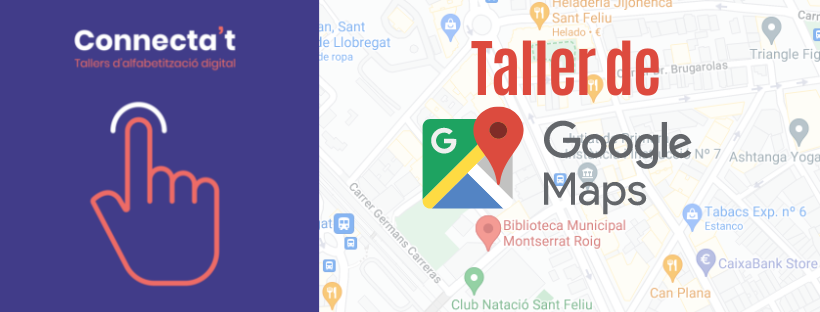 Imatges relacionades amb el Taller de Google Maps i el programa Connecta't