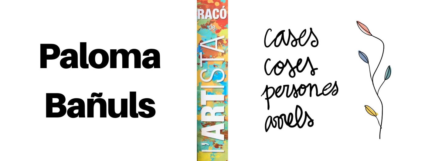Imatge que inclou el text Paloma Bañuls, una imatge del cartell del Racó de l'artista i una imatge de l'exposició Cases, coses, persones, arrels