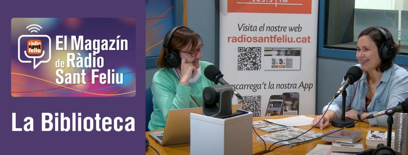Imatge amb el logo del programa El Magazín de Ràdio Sant Feliu i el text La Biblioteca i una fotografia de Sílvia Guillén i Alea Ardanuy a l'estudi de Ràdio Sant Feliu